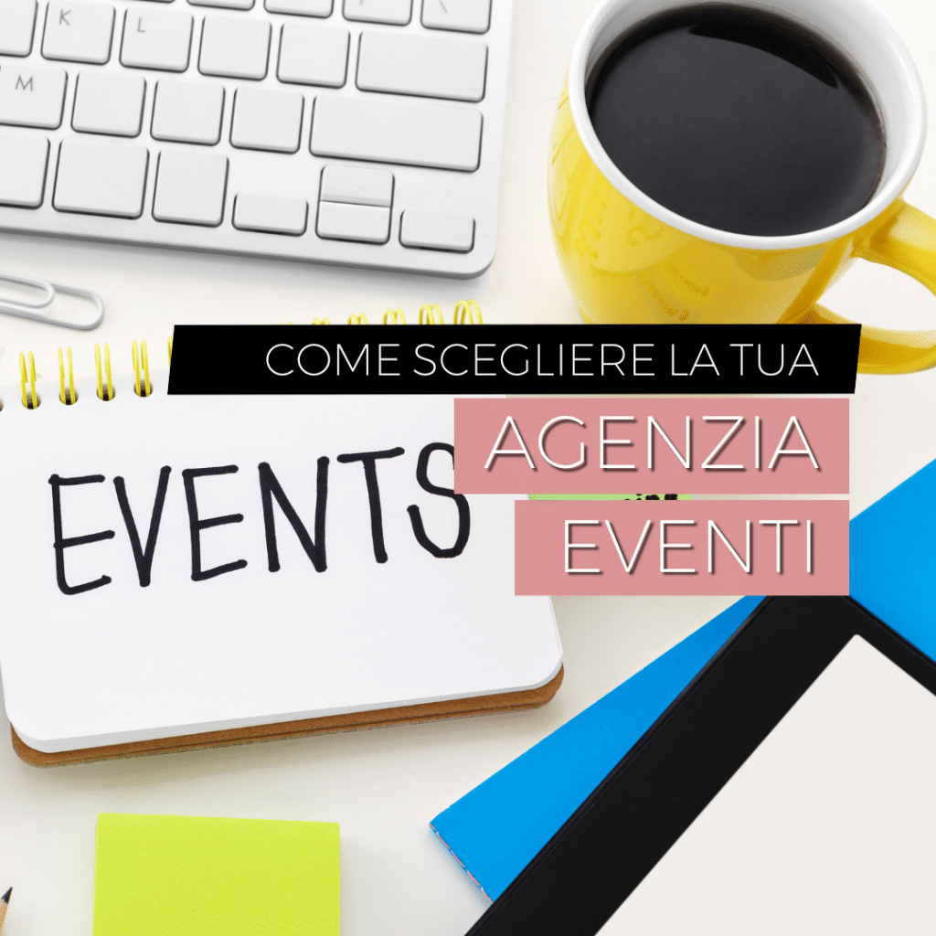 Come scegliere la tua agenzia eventi - Enclose Events